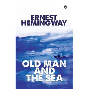 The Old Man And The Sea -- Ernest Hemingway